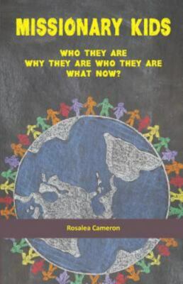 Missionary Kids: Who They Are. Why They Are Who They Are. What Now? by Camero...