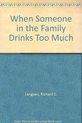 When Someone in the Family Drinks Too Much : A Guide for Children