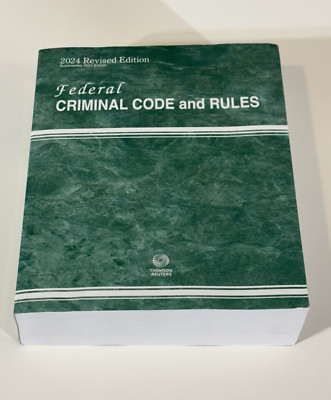Federal Criminal Code and Rules 2024 Revised Edition Law Book Thomson Reuters