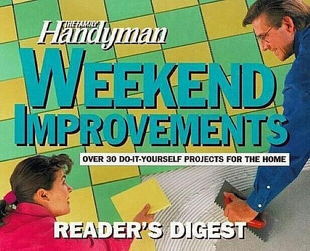 Weekend Improvements : 30 Do-It-Yourself Projects For Home ~ The Family Handyman
