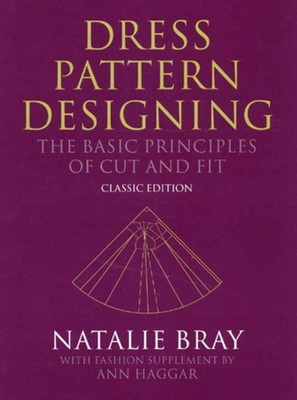 Dress Pattern Designing   The Basic Principles of Cut and Fit   Classic Edition 