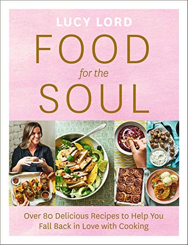 Food for the Soul: Over 80 Delicious Recipes to Help You Fall Ba
