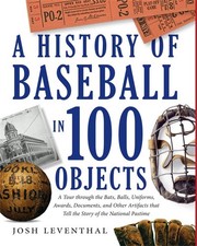 A History Of Baseball In 100 Objects: From Babe Ruth's Bat to the Reggie Candy B