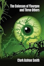 The Colossus of Ylourgne and Three Others by Clark Ashton Smith (English) Paperb