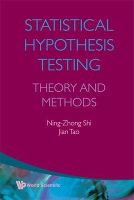STATISTICAL HYPOTHESIS TESTING: THEORY AND METHODS, Shi, Ning-Zhong,Tao, Jian, V