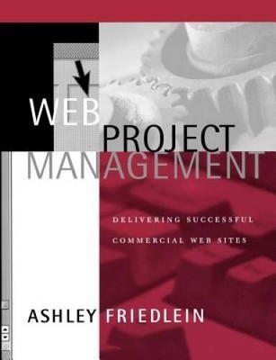 Web Project Management: Delivering Successful Commercial Web Sites - VERY GOOD