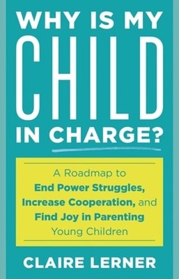 Why Is My Child in Charge?: A Roadmap to End Power Struggles, Increase by Lerner