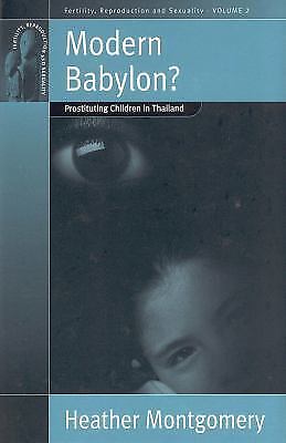 Modern Babylon?: Prostituting Children in Thailand by Montgomery, Heather
