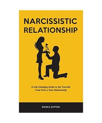 Narcissistic Relationship: A Life-Changing Guide to Set Yourself Free From a Tox