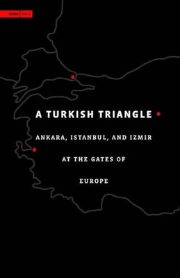 A Turkish Triangle: Ankara, Istanbul, and Izmir at the Gates of Europe by Cemal