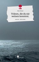 TräNen, Die Du Nie Weinen Konntest.. Life Is A Story - Story.One Mav Stone