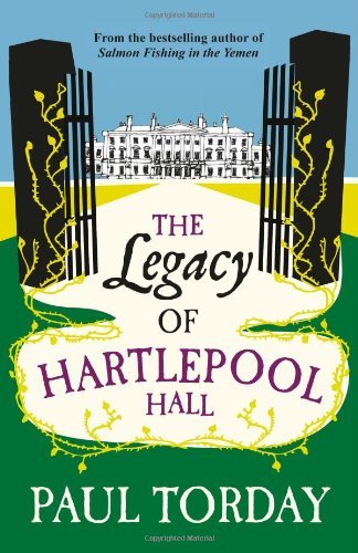 The Legacy of Hartlepool Hall By Paul Torday. 9780297863205
