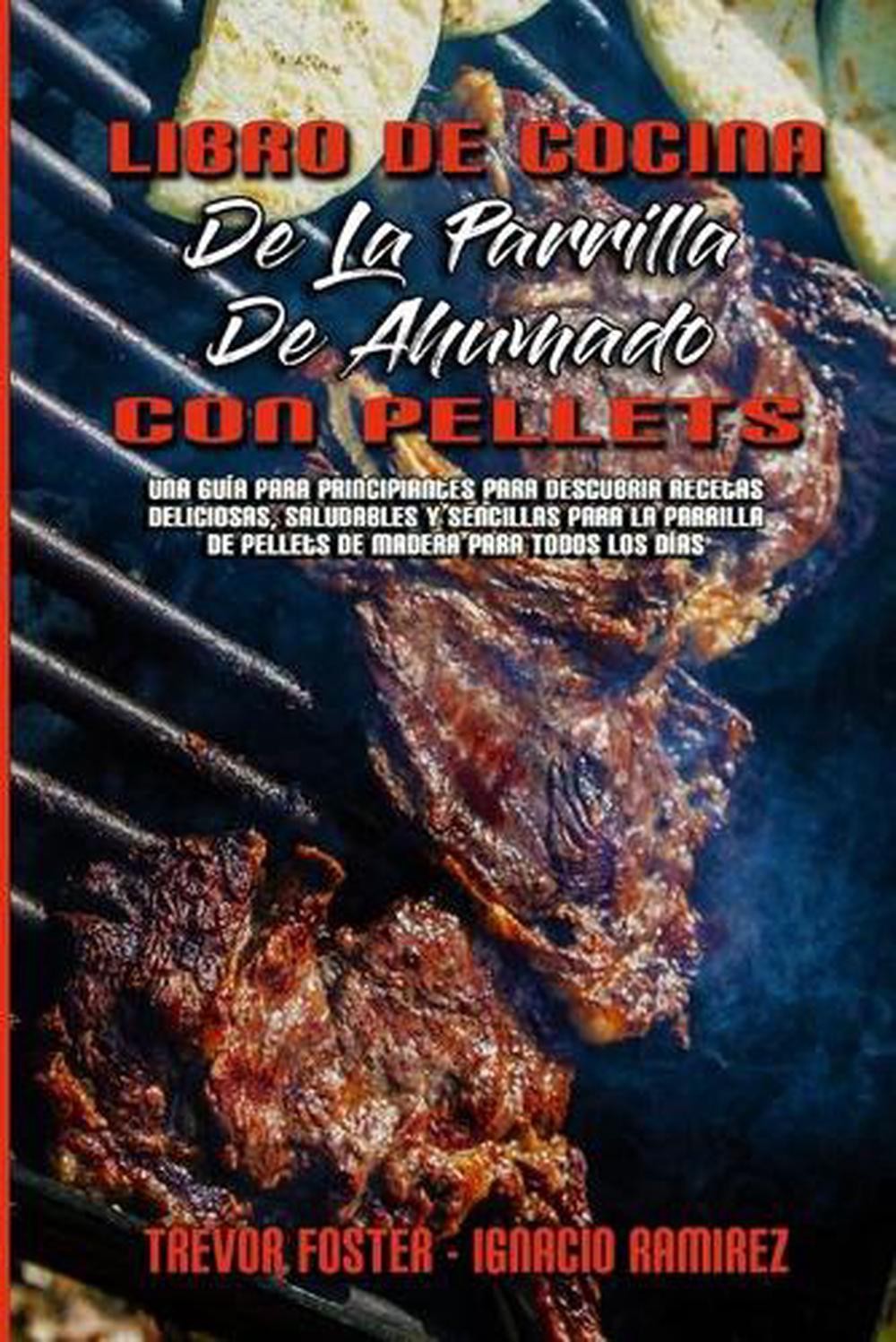 Libro De Cocina De La Parrilla De Ahumado Con Pellets: Una Gu?a Para Principiant