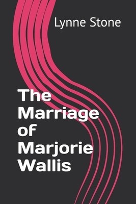The Marriage of Marjorie Wallis, Stone, Lynne