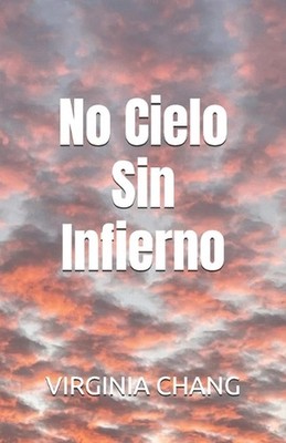 No Cielo Sin Infierno by Virginia Chang Paperback Book