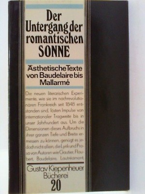 Der Untergang der romantischen Sonne : ästhet. Texte von Baudelaire bis Mallarmé