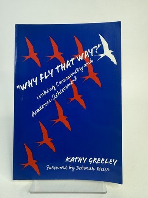 Why Fly That Way? Linking Community and Academic Achievement by Greeley, Kathy