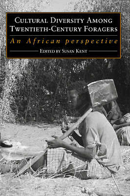 Cultural Diversity among Twentieth-Century Foragers An African Perspective Kent
