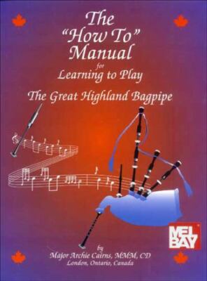 How to Manual for Learning to Play the Great Highland Bagpipe by Archie Cairns