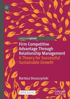 Firm Competitive Advantage Through Relationship Management Bartosz Deszczy¿ski