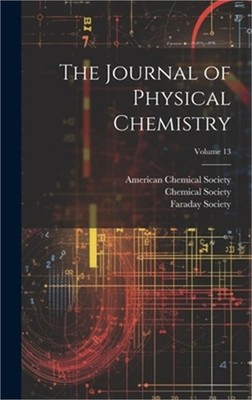 The Journal of Physical Chemistry; Volume 13 (Hardback or Cased Book)