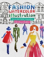 Fashion Watercolor Illustration - How To Paint Stylish Compositions Anna Nadler