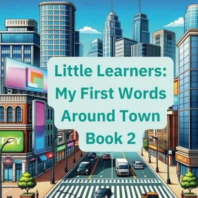Little Learners My First Words Around Town Book 2 -  NEW OFFICIALLY. DRE 2024-06