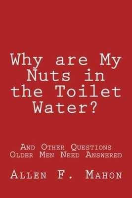 #ad Why are My Nuts in the Toilet Water and Other Questions Older Men Need A GOOD $4.08