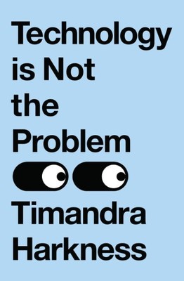 Technology Is Not The Problem by Harkness, Timandra, Brand New, Free shipping...