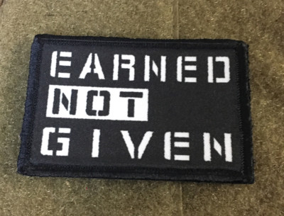 Earned NOT Given Morale Patch Tactical Army Military Funny USA Badge Hook