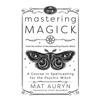 Mastering Magick Zauberei FüR Die Psychic Witch Mat Auryn Buch Llewellyn