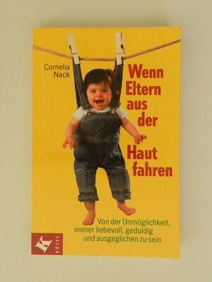 Wenn Eltern aus der Haut fahren Cornelia Nack Erziehung Kinder Kösel Buch