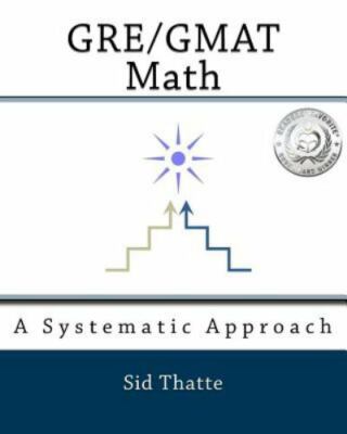 GRE/GMAT Math: A Systematic Approach - Sid Thatte, 9781453633984, paperback