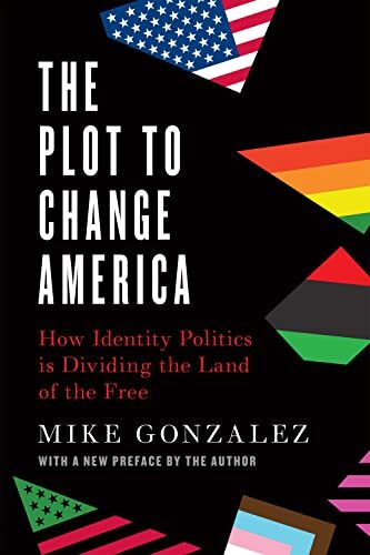 The Plot to Change America: How Identity Politics is Dividing