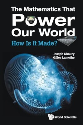 Mathematics That Power Our World, The: How Is It Made? by Joseph Khoury NEW BOO