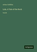 Lola. A Tale Of The Rock Vol.Iii Arthur Griffiths Taschenbuch Englisch 2025