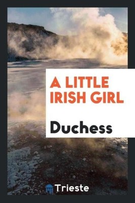 Duchess | A Little Irish Girl | Taschenbuch | Englisch (2017)