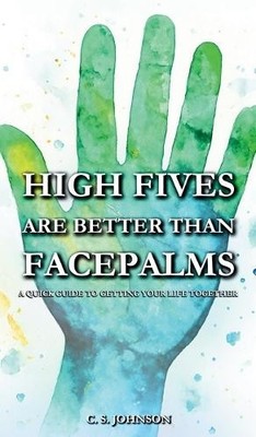 C S Johnson High Fives are Better than Facepalms (Gebundene Ausgabe)