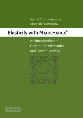 ELASTICITY WITH MATHEMATICA : AN INTRODUCTION TO CONTINUUM By Andrei VG