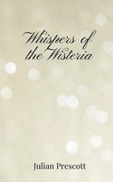 Julian Prescott | Whispers Of The Wisteria | Taschenbuch | Englisch (2025)