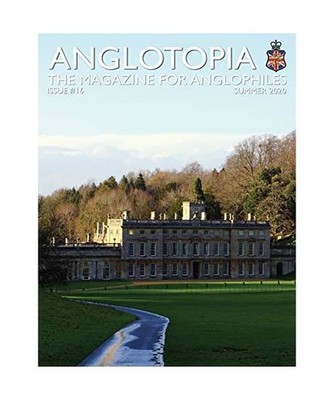 Anglotopia Print Magazine - Issue 16 - The Magazine for Anglophiles