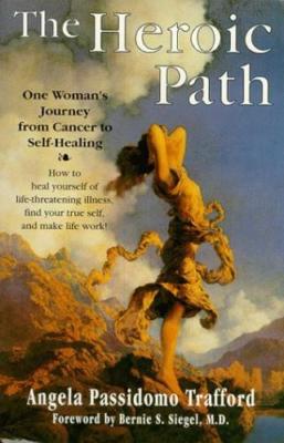 The Heroic Path: One Woman's Journey from Cancer to Self-Healing [Paperback] Tr