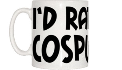 I'd Rather Be Cosplaying Tasse