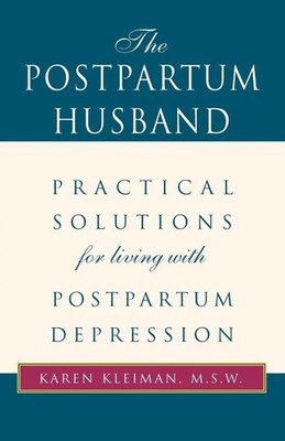 The Postpartum Husband Practical Solutions for Living with Postpartum Depression