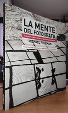 BC593 - MICHAEL FREEMAN - LA MENTE DEL FOTOGRAFO, IL PENSIERO CREATIVO AL SERVIZ