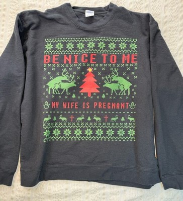 Funny Christmas Sweatshirt XL Be Nice To Me Wife Is Pregnant