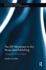 Diy Movement in Art, Music and Publishing : Subjugated Knowledges, Paperback ...