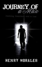 Journey of a Man : Packing Sneakers and a Gun, Paperback by Morales, Henry, B...