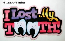LOST MY TOOTH TITLE scrapbook premade paper piecing 3D die cut by Rhonda