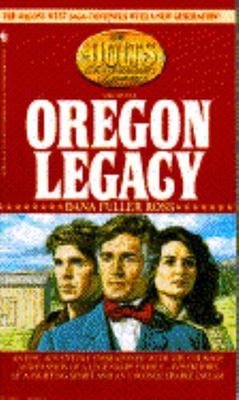 The Oregon Legacy (The Holts : An American Dynasty, No 1) by Dana Fuller Ross